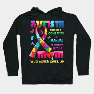 Autism Doesn't Come With A Manual It Comes With Autism Mom Hoodie